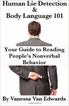 Human Lie Detection and Body Language 101 Your Guide to Reading People's Nonverbal Behavior by Vanessa Van Edwards - BizChix.com