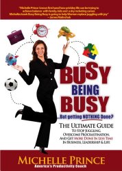 Busy Being Busy...But Getting Nothing Done by Michelle Prince - BizChix.com