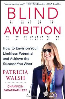 BLIND AMBITION: How To Envision Your Limitless Potential And Achieve The Success You Want by Patricia Walsh - BizChix.com
