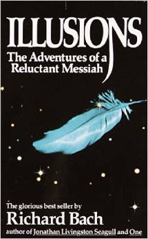 Illusions: The Adventures of a Reluctant Messiah by Richard Bach - BizChix.com