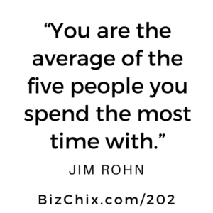 You are the average of the five people you spend the most time with