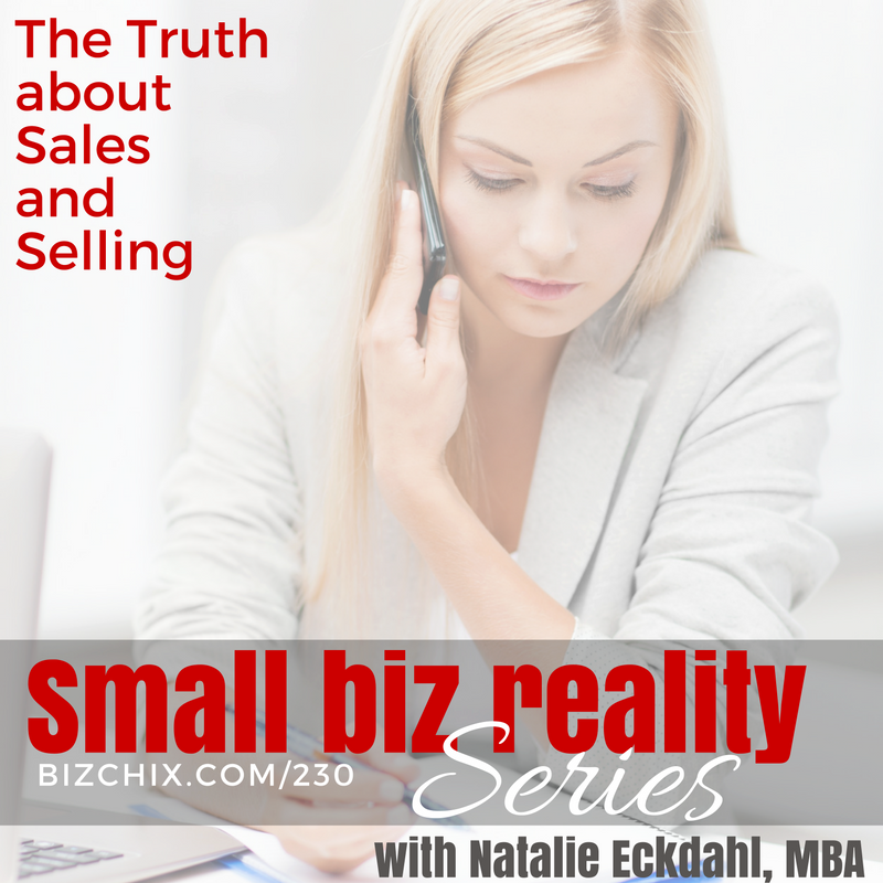 230: The Truth About Selling and Sales - BizChix.com