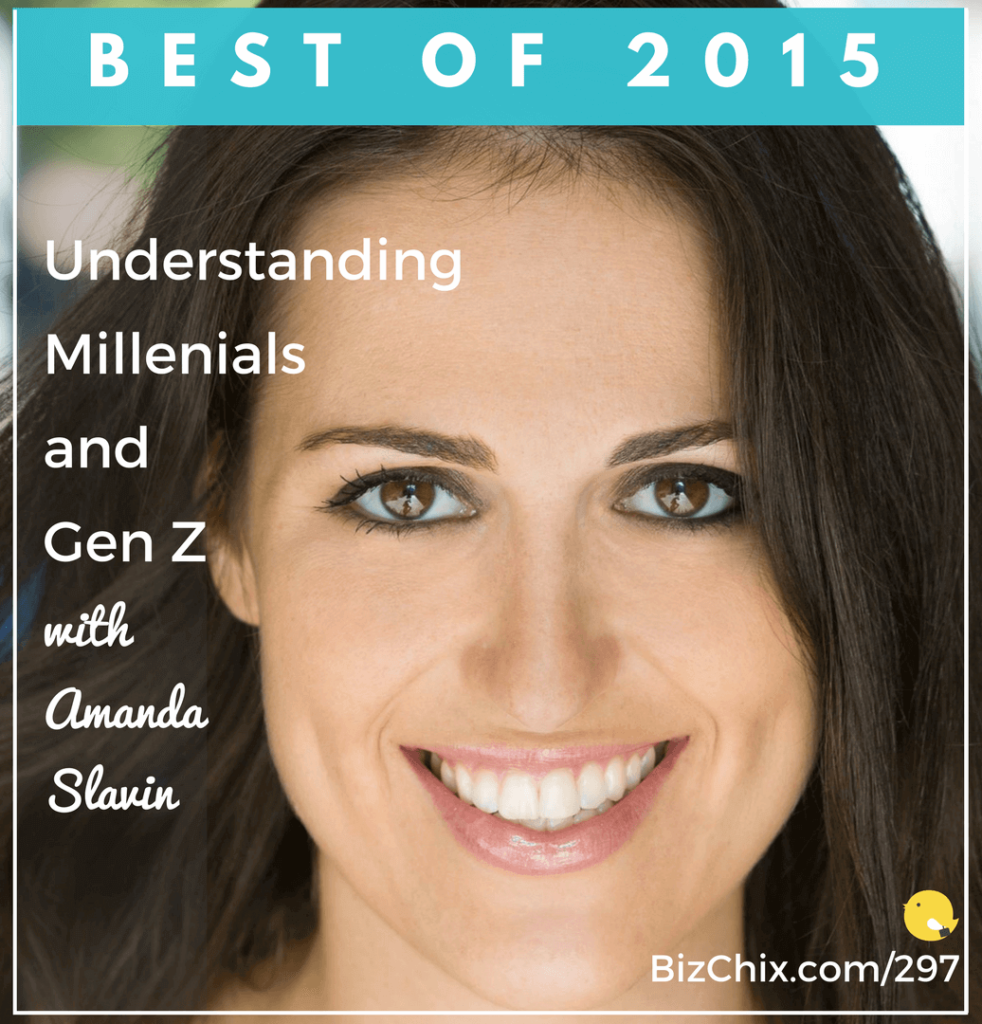 297: [Best of 2015] Understanding Millennials and Generation Z with Amanda Slavin