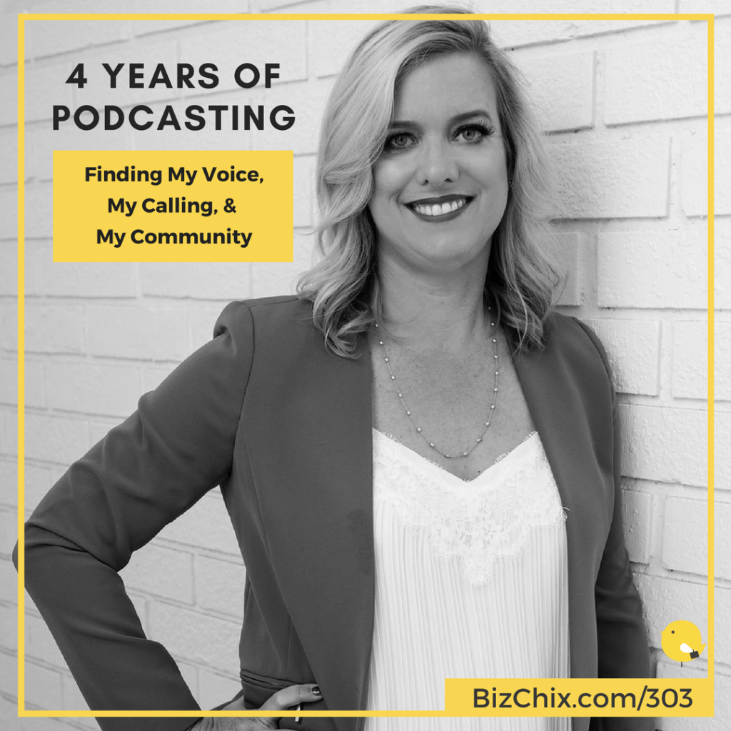 BizChix Podcast: 4 Years of Podcasting - Finding My Voice, My Calling & My Community