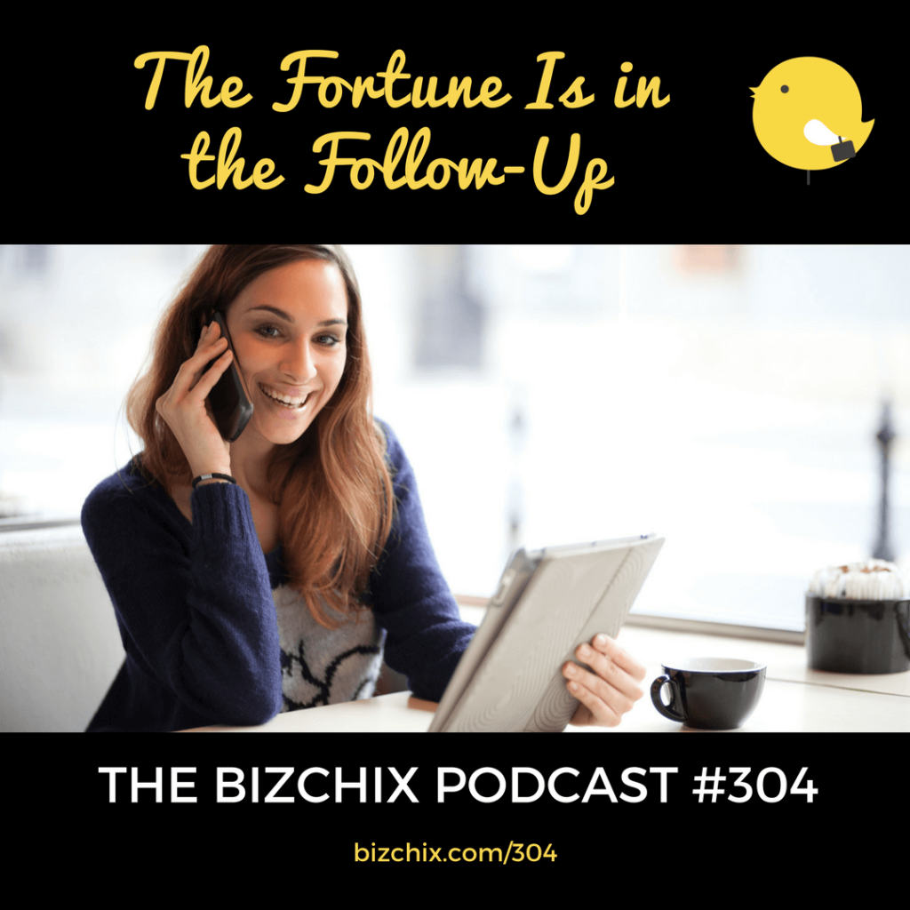 BizChix Podcast: The Fortune Is in the Follow-Up