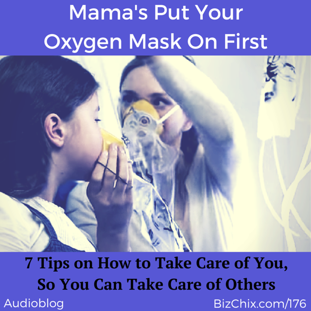Ep 176: Mamas (and all Women) Put Your Oxygen Mask On First